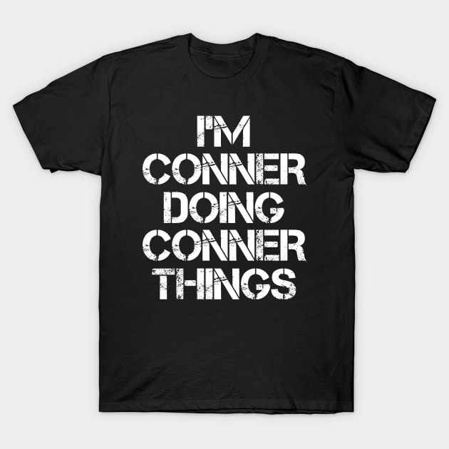 Conner Name T Shirt - Conner Doing Conner Things T-Shirt by Skyrick1